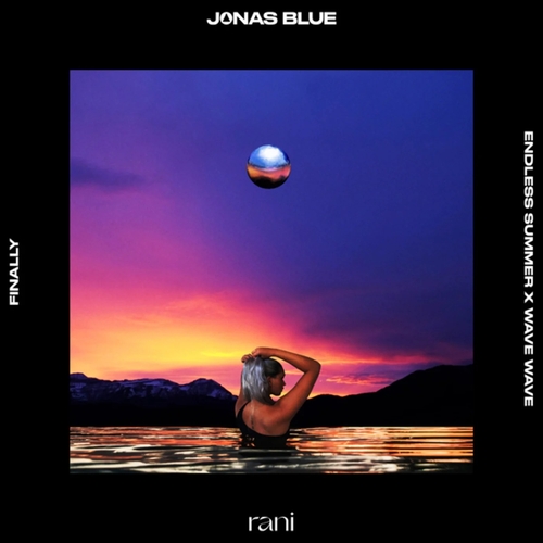 Jonas Blue & Rani - Finally (Endless Summer x Wave Wave Remix) [00602455609625]